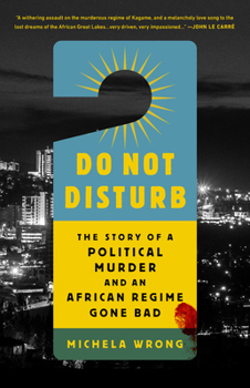 Hardcover Do Not Disturb: The Story of a Political Murder and an African Regime Gone Bad Book