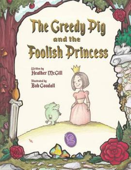 Paperback The Greedy Pig and the Foolish Princess Book