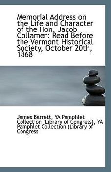 Paperback Memorial Address on the Life and Character of the Hon. Jacob Collamer: Read Before the Vermont Histo Book