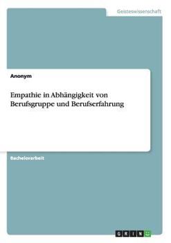 Paperback Empathie in Abhängigkeit von Berufsgruppe und Berufserfahrung [German] Book