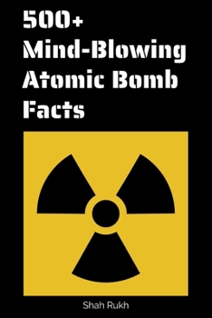 Paperback 500+ Mind-Blowing Atomic Bomb Facts Book