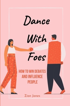 Paperback Dance with Foes: How To Win Debates And Influence People Book
