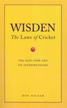 Wisden: The Laws of Cricket - The 2000 Code and Its Interpretation