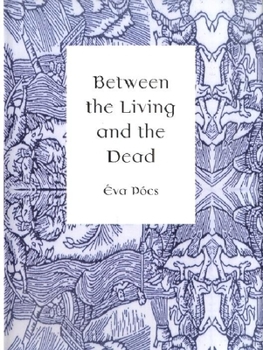 Hardcover Between the Living and the Dead: A Perspective on Seers and Witches in Early Modern Age Book