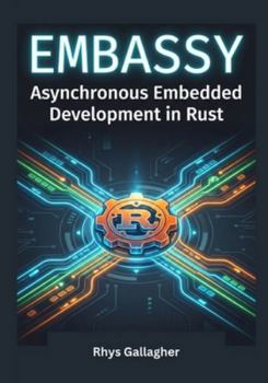 Paperback Mastering the Embassy Framework: Asynchronous Embedded Development in Rust Book