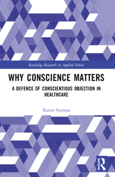 Paperback Why Conscience Matters: A Defence of Conscientious Objection in Healthcare Book