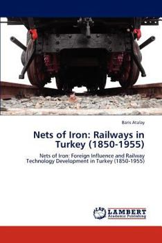 Paperback Nets of Iron: Railways in Turkey (1850-1955) Book