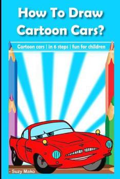 Paperback How to Draw Cartoon Cars: Draw Cartoon Cars in 6 Steps, Quide for Kids Book