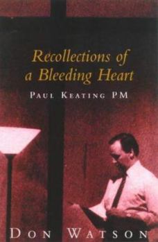 Hardcover Recollections of a Bleeding Heart: A Portrait of Paul Keating PM Book