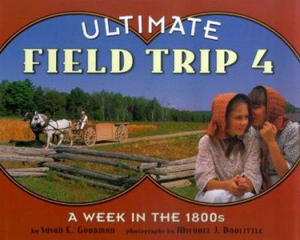 A Week in the 1800s (Ultimate Field Trip, 4) - Book #4 of the Ultimate Field Trip