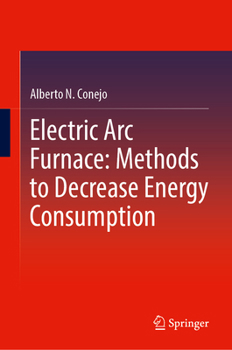 Hardcover Electric ARC Furnace: Methods to Decrease Energy Consumption Book