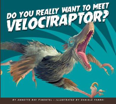Paperback Do You Really Want to Meet Velociraptor? Book