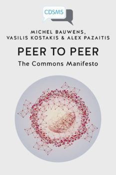 Paperback Peer to Peer: The Commons Manifesto Book