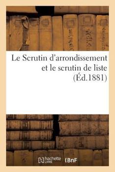 Paperback Le Scrutin d'Arrondissement Et Le Scrutin de Liste [French] Book