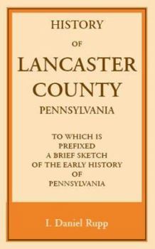 Paperback History of Lancaster County, to which is Prefixed a Brief Sketch of the Early History of Pennsylvania Book