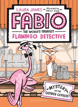 Hardcover Fabio the World's Greatest Flamingo Detective: Mystery on the Ostrich Express Book