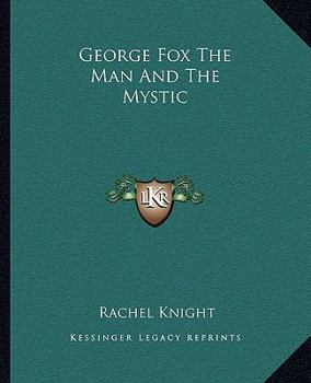 Paperback George Fox The Man And The Mystic Book