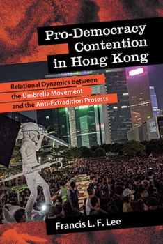 Paperback Pro-Democracy Contention in Hong Kong: Relational Dynamics between the Umbrella Movement and the Anti-Extradition Protests Book