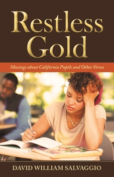 Paperback Restless Gold: Musings About California Pupils and Other Verses Book
