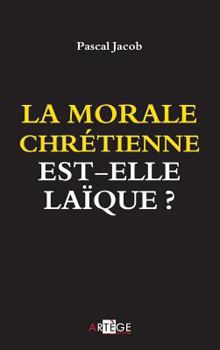 Paperback La morale chrétienne est-elle laïque ? (ART.CHRISTIANI.) (French Edition) [French] Book