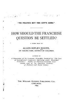 Paperback No Politics but the City's Good., How Should the Franchise Question Be Settled Book