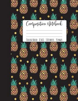 Paperback Pineapple Composition Notebook College Ruled: Pineapple Notebook, Pineapple Composition Notebook, Girl Composition Notebook, College Notebooks, Pineap Book