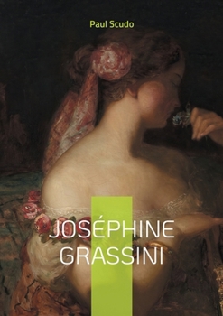 Paperback Joséphine Grassini: Portrait de Joséphine Grassini, la légende du bel canto au XIXe siècle [French] Book