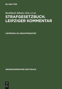 Strafgesetzbuch Leipziger Kommentar: Grokommentar, Lieferung 49: Gesamtregister
