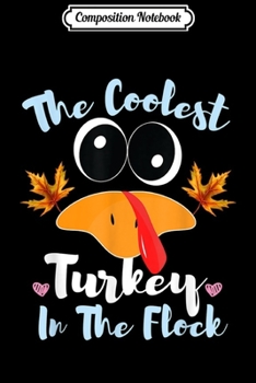 Composition Notebook: The Coolest Turkey In The Flock Funny Pilgrim Turkey Face  Journal/Notebook Blank Lined Ruled 6x9 100 Pages