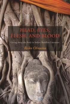 Hardcover Head, Eyes, Flesh, Blood: Giving Away the Body in Indian Buddhist Literature Book