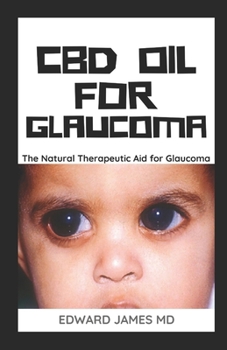 Paperback CBD Oil for Glaucoma: The Natural Therapeutic Aid For Glaucoma Book