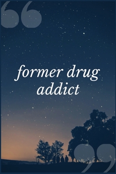 Paperback Former Drug Addict: A Prompt Journal Notebook for People in Recovery from Acetaminophens, Tylenol and other Pain Relievers Book