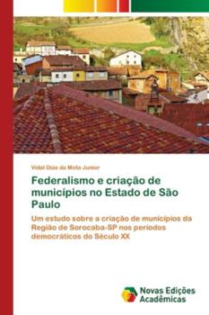 Paperback Federalismo e criação de municípios no Estado de São Paulo [Portuguese] Book