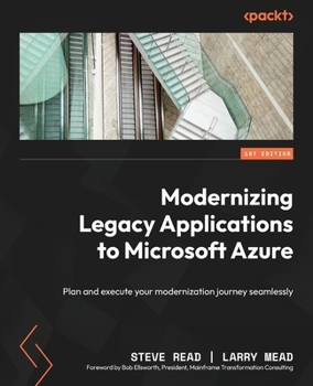Paperback Modernizing Legacy Applications to Microsoft Azure: Plan and execute your modernization journey seamlessly Book
