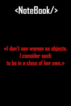 Paperback I dont see women as objects I consider each to be in a class of her own Coding Journal: Lined Notebook / Journal Gift, 120 Pages, 6x9, Soft Cover, Mat Book