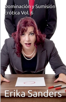 Dominación y Sumisión Erótica Vol. 6 (Spanish Edition)