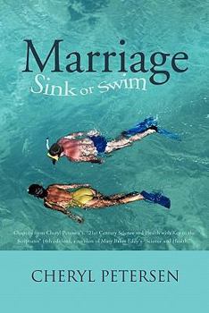 Paperback Marriage: Sink or Swim: Chapters from Cheryl Petersen's, 21st Century Science and Health with Key to the Scriptures (4th Editi Book