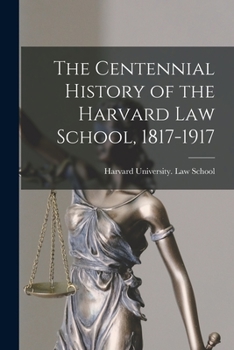 Paperback The Centennial History of the Harvard Law School, 1817-1917 Book