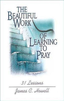 Paperback Beautiful Work of Learning to Pray Book