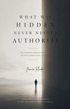 Paperback What Was Hidden Never Needed Authority Book
