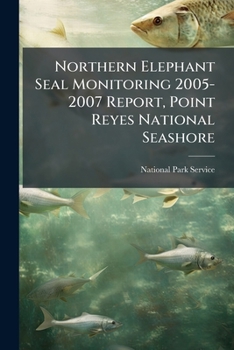 Northern Elephant Seal Monitoring 2005-2007 Report, Point Reyes National Seashore