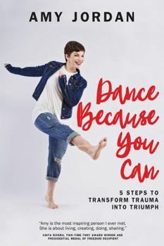Paperback Dance Because You Can: 5 Steps to Transform Trauma into Triumph Book