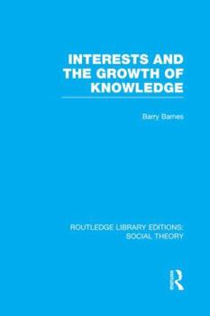 Paperback Interests and the Growth of Knowledge (RLE Social Theory) Book