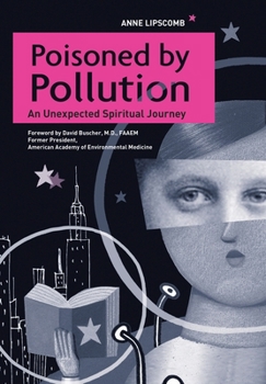 Hardcover Poisoned by Pollution: An Unexpected Spiritual Journey Book