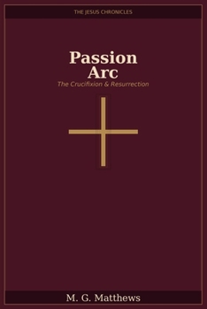 Paperback The Jesus Chronicles: The Passion Arc - Chapters 1-3 (Special Edition) Book