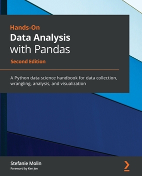 Paperback Hands-On Data Analysis with Pandas - Second Edition: A Python data science handbook for data collection, wrangling, analysis, and visualization Book