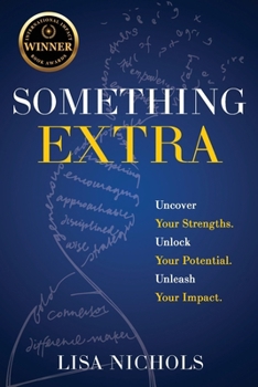 Paperback Something Extra: Uncover Your Strengths. Unlock Your Potential. Unleash Your Impact. Book