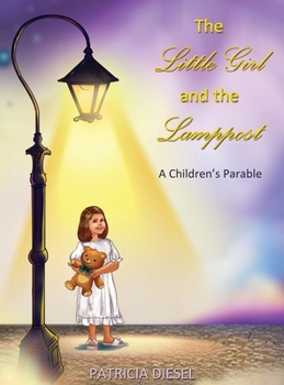 Hardcover The Little Girl and the Lamppost: A Children's Parable Book