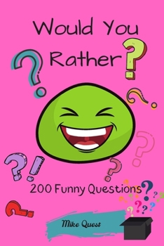 Paperback Would You Rather? 200 Funny Questions: Funny Challenging and Silly Questions for Long Car Rides ( Travel Games For Entire Family. Perfect Joke Books & Book
