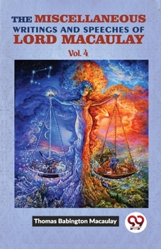 Paperback The Miscellaneous Writings And Speeches Of Lord Macaulay. Vol. 4 Book